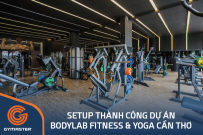TƯ VẤN SETUP PHÒNG GYM BODYLAB FITNESS & YOGA CẦN THƠ 41