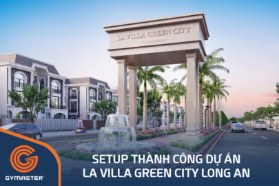 TƯ VẤN SETUP PHÒNG GYM DỰ ÁN LA VILLA GREEN CITY LONG AN - TRẦN ANH GROUP 165
