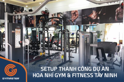 TƯ VẤN SETUP PHÒNG GYM HOA NHÍ GYM & FITNESS TÂY NINH 8