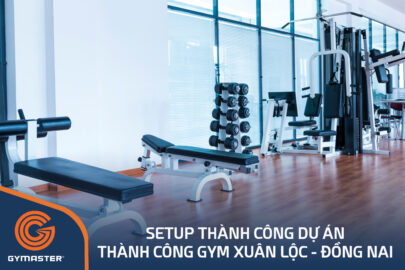 TƯ VẤN SETUP PHÒNG GYM THÀNH CÔNG XUÂN LỘC ĐỒNG NAI 13