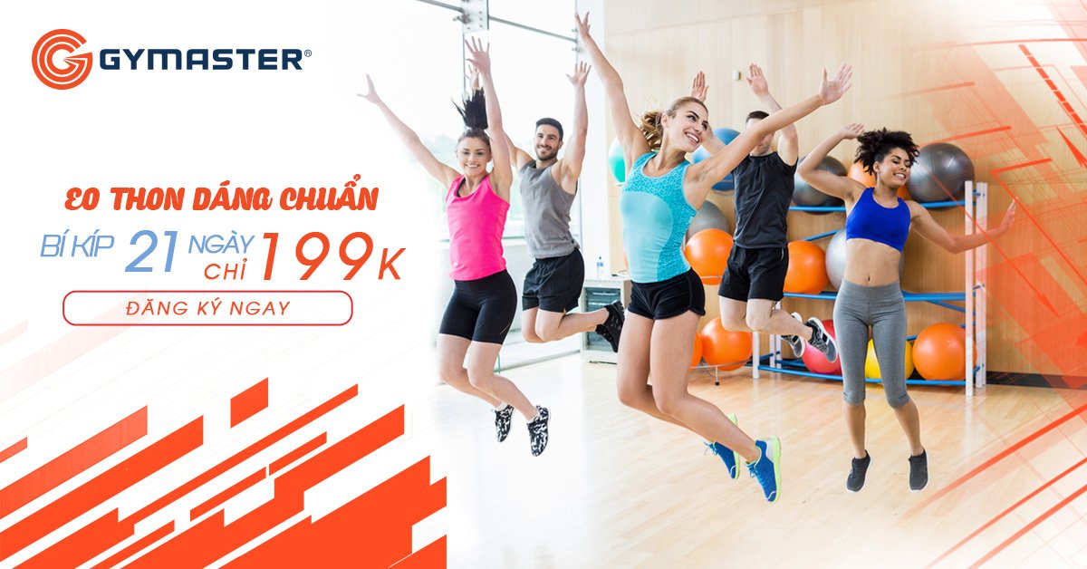 TRẢI NGHIỆM TOÀN DIỆN 21 NGÀY CHỈ 199K TẠI GYMASTER 4