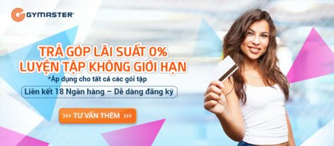 TẬP LUYỆN KHÔNG GIỚI HẠN TRẢ GÓP 0% 7