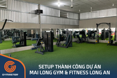 TƯ VẤN SETUP PHÒNG GYM MAI LONG GYM & FITNESS LONG AN 126