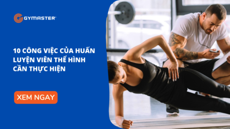 10 Công Việc Của Huấn Luyện Viên Thể Hình Cần Thực Hiện 10