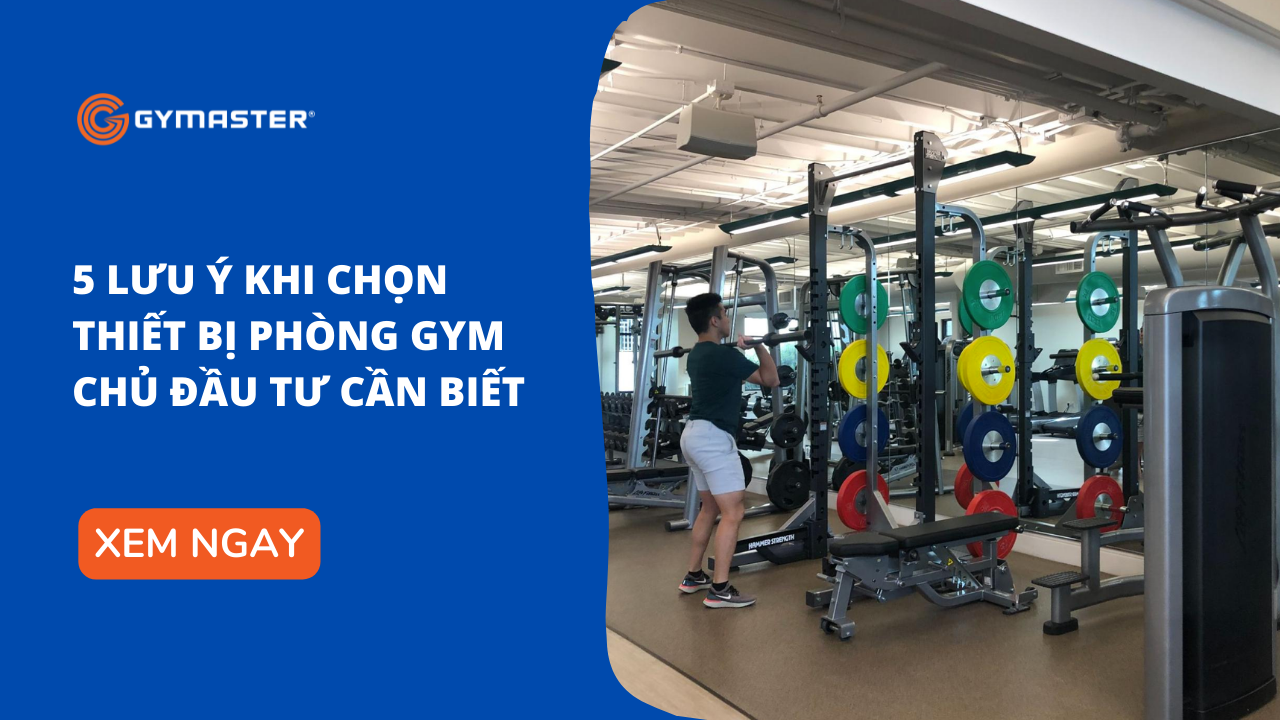 lưu ý khi chọn thiết bị phòng gym