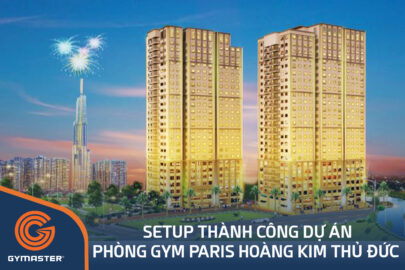 TƯ VẤN SETUP PHÒNG GYM CHUNG CƯ PARIS HOÀNG KIM THỦ ĐỨC - CÔNG TY TNHH XÂY DỰNG & KINH DOANH KHỞI THÀNH 1
