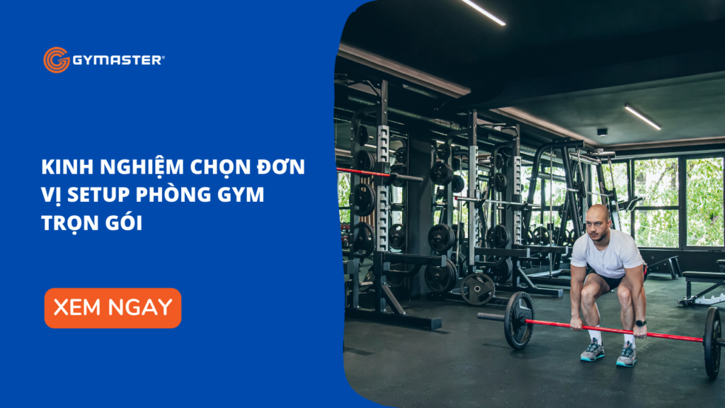 Kinh Nghiệm Chọn Đơn Vị Setup Phòng Gym Trọn Gói 1