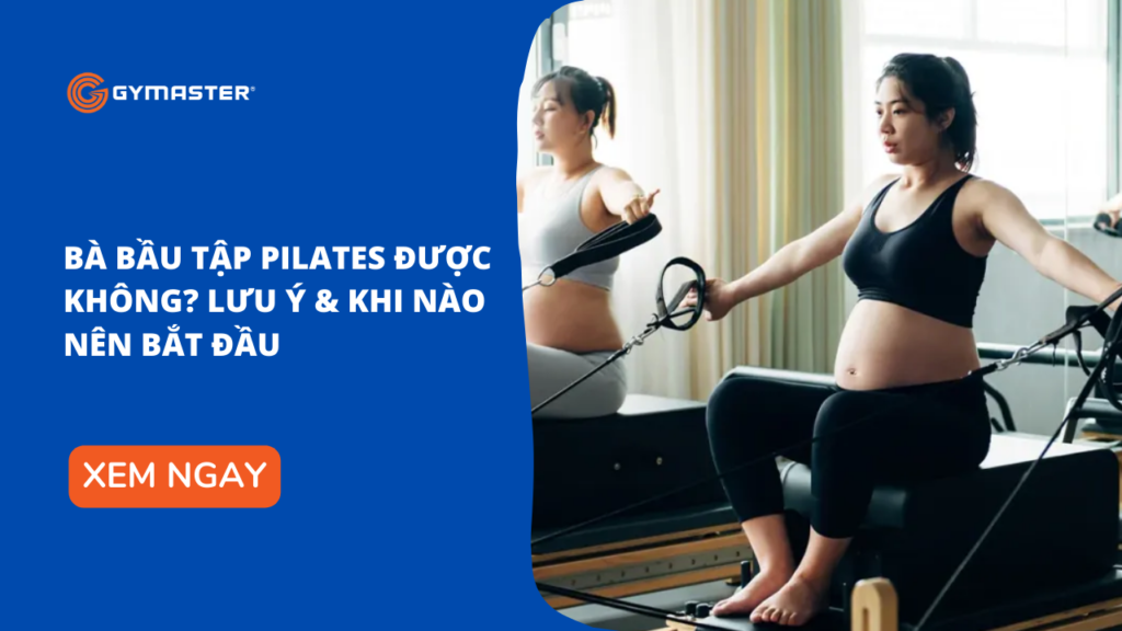 Bà Bầu Tập Pilates Được Không? Lưu Ý & Khi Nào Nên Bắt Đầu 1