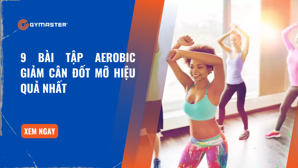 9 Bài Tập Aerobic Giảm Cân Đốt Mỡ Hiệu Quả Nhất 1