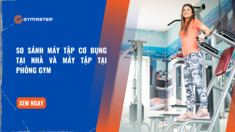 So Sánh Máy Tập Cơ Bụng Phòng Gym Và Máy Tập Tại Nhà 53
