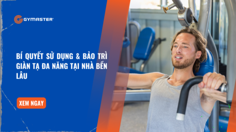 Bí Quyết Sử Dụng & Bảo Trì Giàn Tạ Đa Năng Tại Nhà Bền Lâu 25