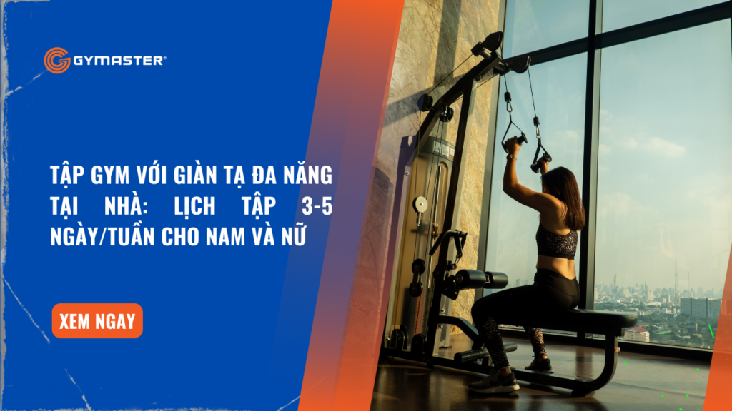 Tập Gym Với Giàn Tạ Đa Năng Tại Nhà: Lịch Tập Gym 3-5 ngày/tuần Cho Nam Và Nữ 1