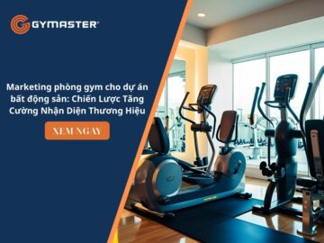 Marketing phòng gym cho dự án bất động sản: Chiến Lược Tăng Cường Nhận Diện Thương Hiệu 1