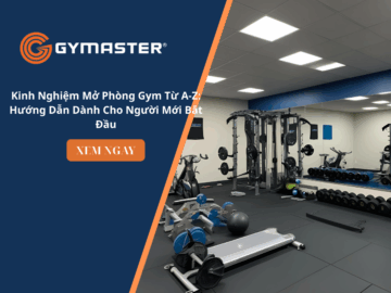 Kinh Nghiệm Mở Phòng Gym Từ A-Z: Hướng Dẫn Dành Cho Người Mới Bắt Đầu 1