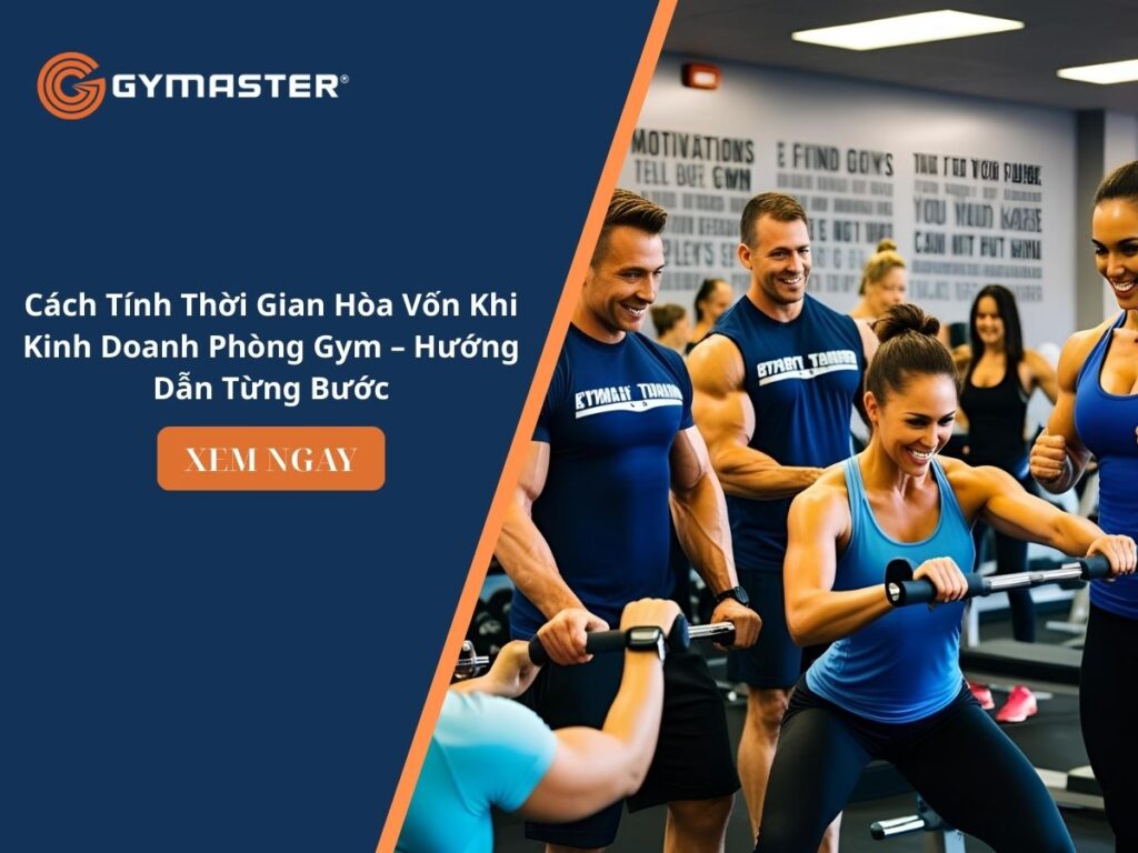 Cách Tính Thời Gian Hòa Vốn Khi Kinh Doanh Phòng Gym – Hướng Dẫn Từng Bước