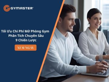 Tối Ưu Chi Phí Mở Phòng Gym – Phân Tích Chuyên Sâu 9 Chiến Lược 64