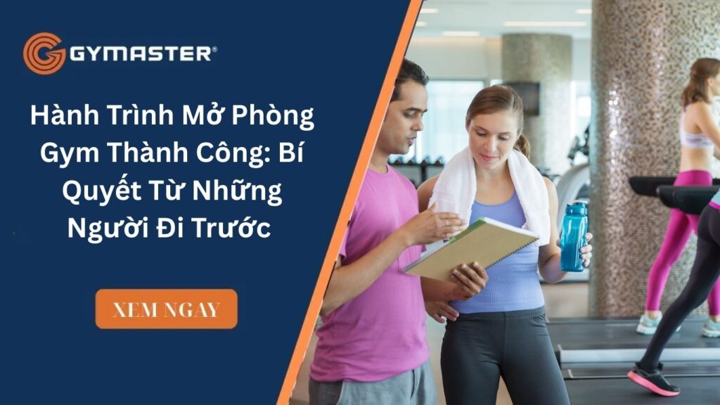 Hành Trình Mở Phòng Gym Thành Công: Bí Quyết Từ Những Người Đi Trước 1 Hành Trình Mở Phòng Gym Thành Công: Bí Quyết Từ Những Người Đi Trước