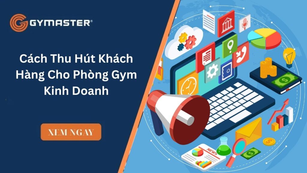 Cách Thu Hút Khách Hàng Cho Phòng Gym Kinh Doanh