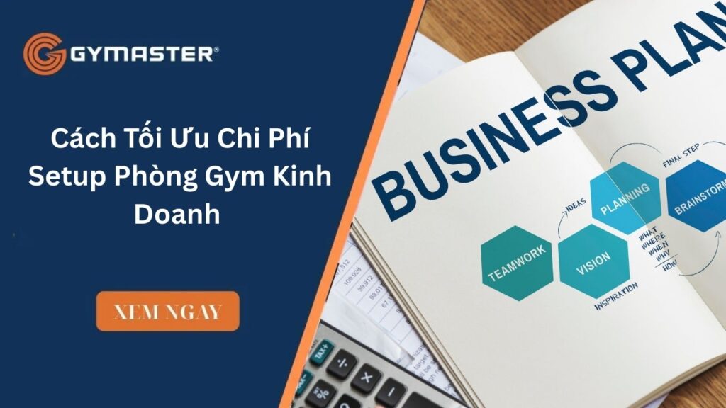 Cách Tối Ưu Chi Phí Setup Phòng Gym Kinh Doanh 