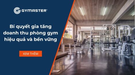 Bí quyết gia tăng doanh thu phòng gym hiệu quả và bền vững