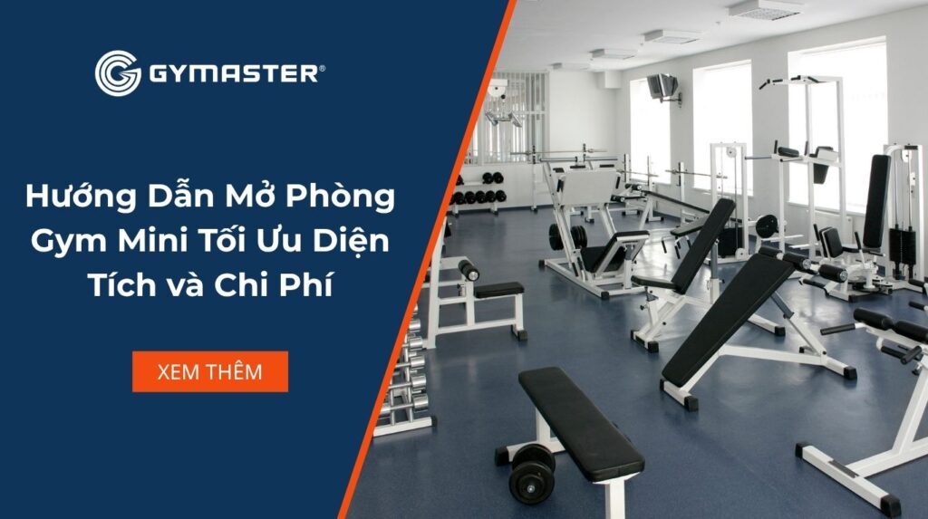 Hướng Dẫn Mở Phòng Gym Mini Tối Ưu Diện Tích và Chi Phí 1 Hướng Dẫn Mở Phòng Gym Mini Tối Ưu Diện Tích và Chi Phí
