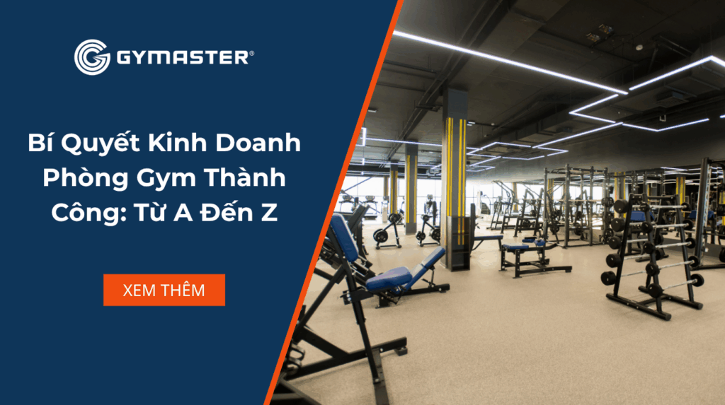 Bí Quyết Kinh Doanh Phòng Gym Thành Công: Từ A Đến Z 1 Bí Quyết Kinh Doanh Phòng Gym Thành Công: Từ A Đến Z