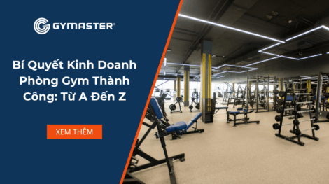 Bí Quyết Kinh Doanh Phòng Gym Thành Công: Từ A Đến Z