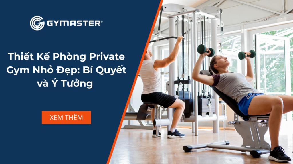 Thiết Kế Phòng Private Gym Nhỏ Đẹp: Bí Quyết và Ý Tưởng