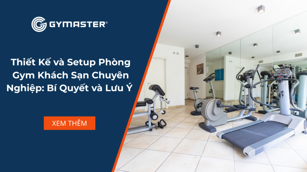Thiết Kế và Setup Phòng Gym Khách Sạn Chuyên Nghiệp: Bí Quyết và Lưu Ý 1