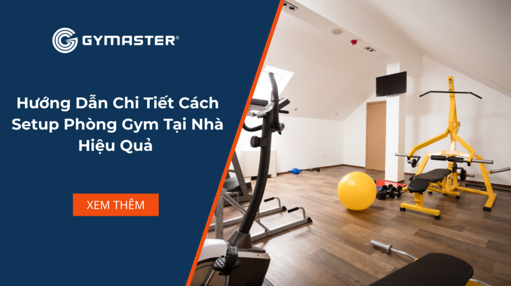 Hướng Dẫn Chi Tiết Cách Setup Phòng Gym Tại Nhà Hiệu Quả