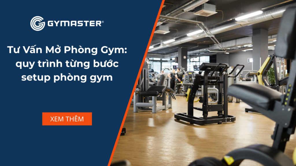 Tư Vấn Mở Phòng Gym: quy trình từng bước setup phòng gym 1 Thiết Kế Phòng Gym Cao Cấp: Bí Quyết Tạo Không Gian Tập Luyện Đẳng Cấp