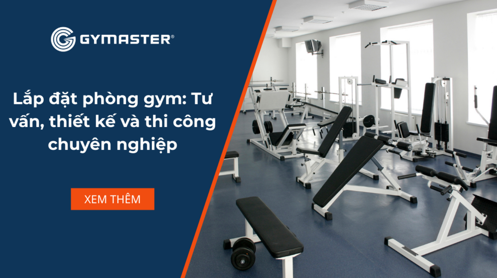 Lắp đặt phòng gym: Tư vấn, thiết kế và thi công chuyên nghiệp 1