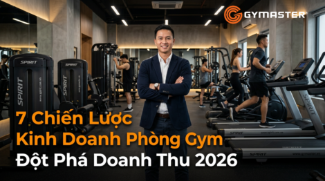 7 Chiến Lược Kinh Doanh Phòng Gym Đột Phá Doanh Thu 2026 1